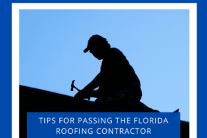 Tips for Passing the Florida Roofing Contractor License Exam  