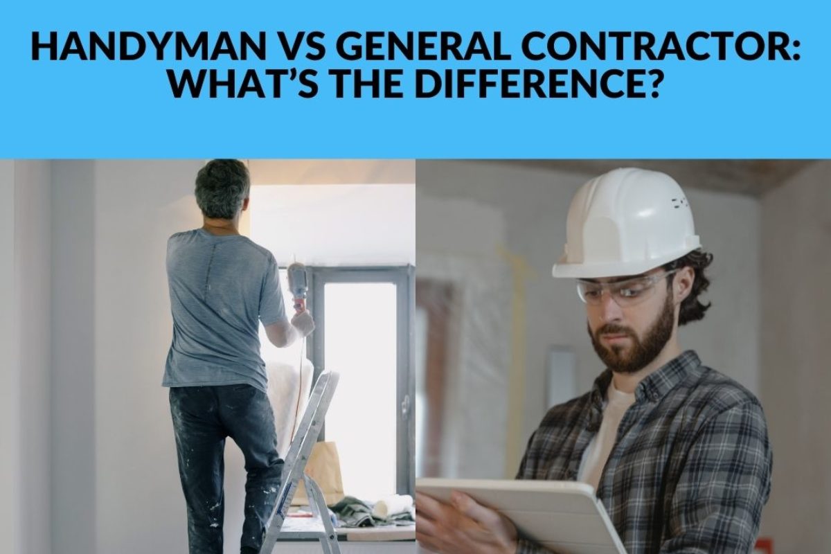 HANDYMAN VS GENERAL CONTRACTOR: WHAT’S THE DIFFERENCE?