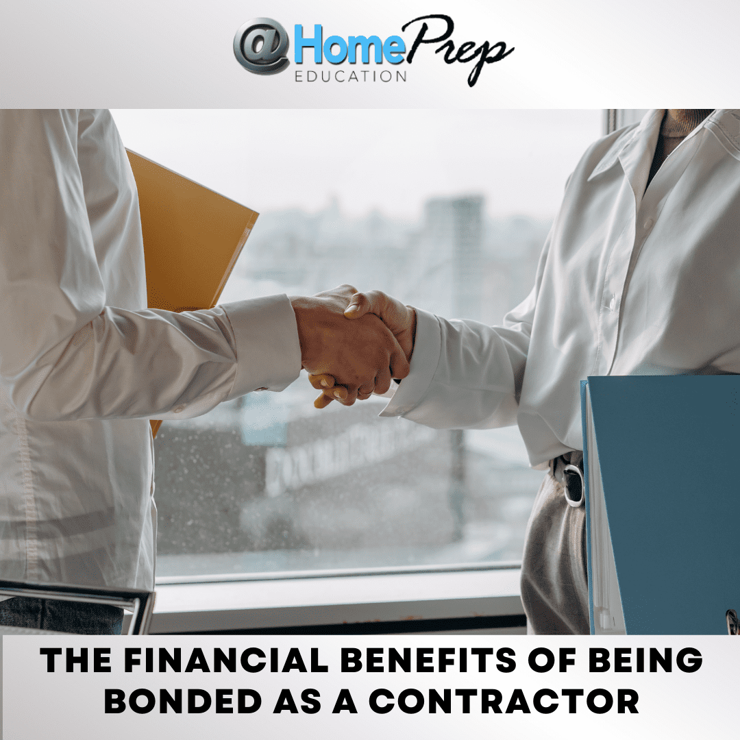 THE FINANCIAL BENEFITS OF BEING BONDED AS A CONTRACTOR