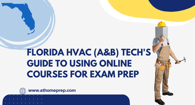 Florida HVAC (A&B) Tech's Guide To Using Online Courses For Exam Prep
