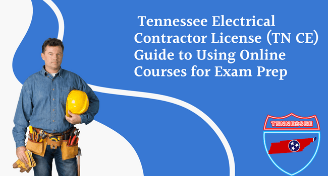 Tennessee Electrical Contractor Guide to Using Online Courses for Exam Prep