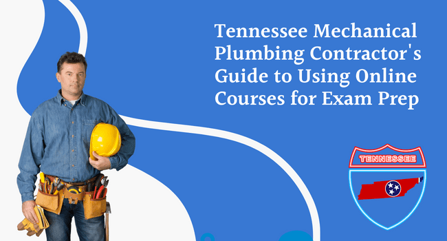 Tennessee Mechanical Plumbing Contractor's Guide to Using Online Courses for Exam Prep