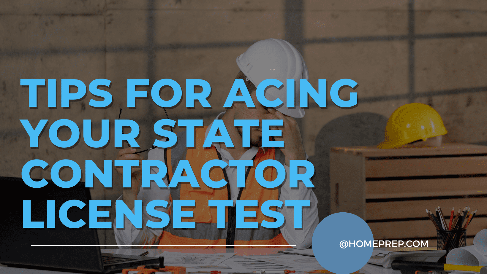 Top Tips and Strategies for Excelling in Your State Contractor License Test
