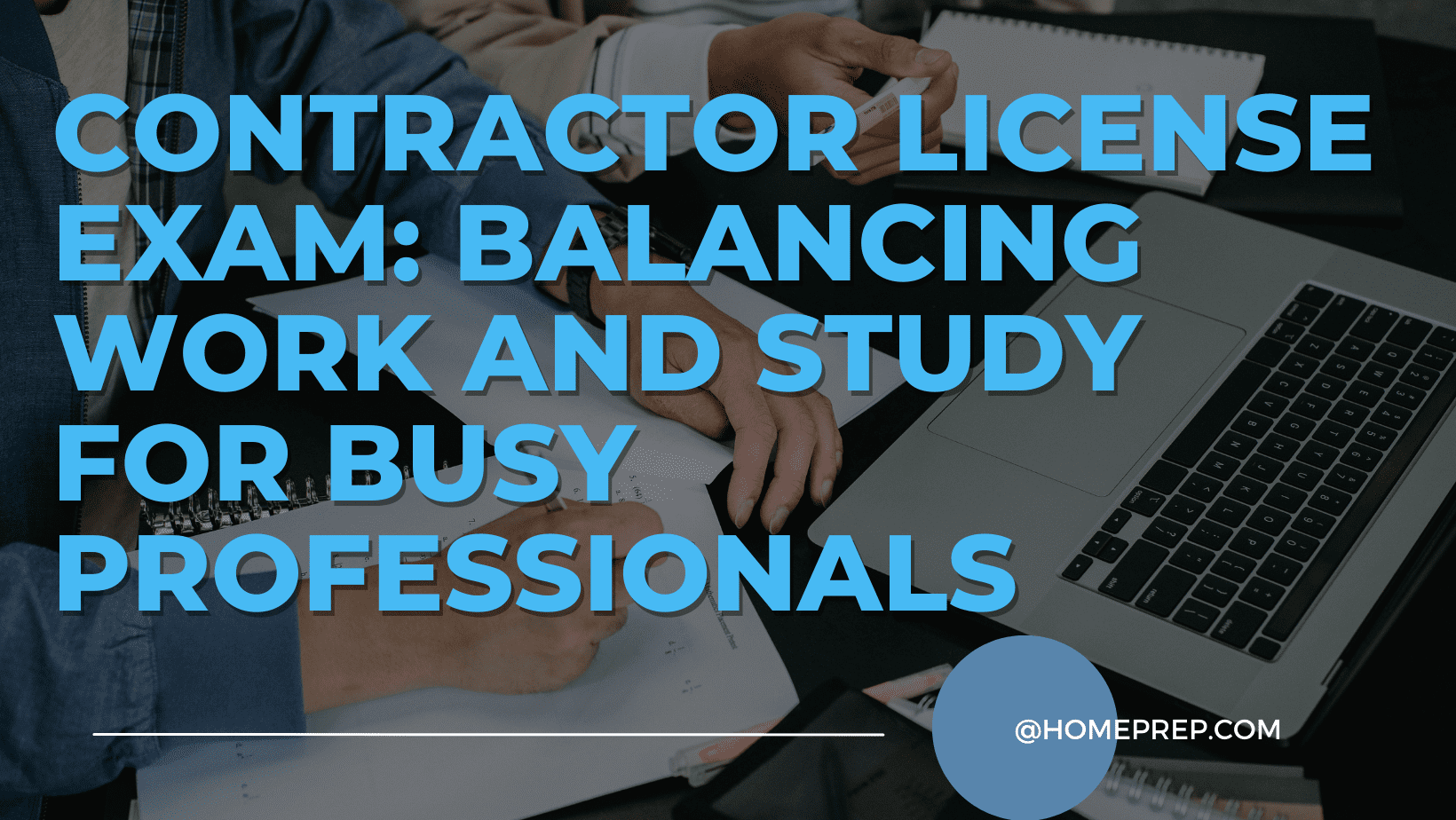 Contractor License Exam: Balancing Work and Study for Busy Professionals