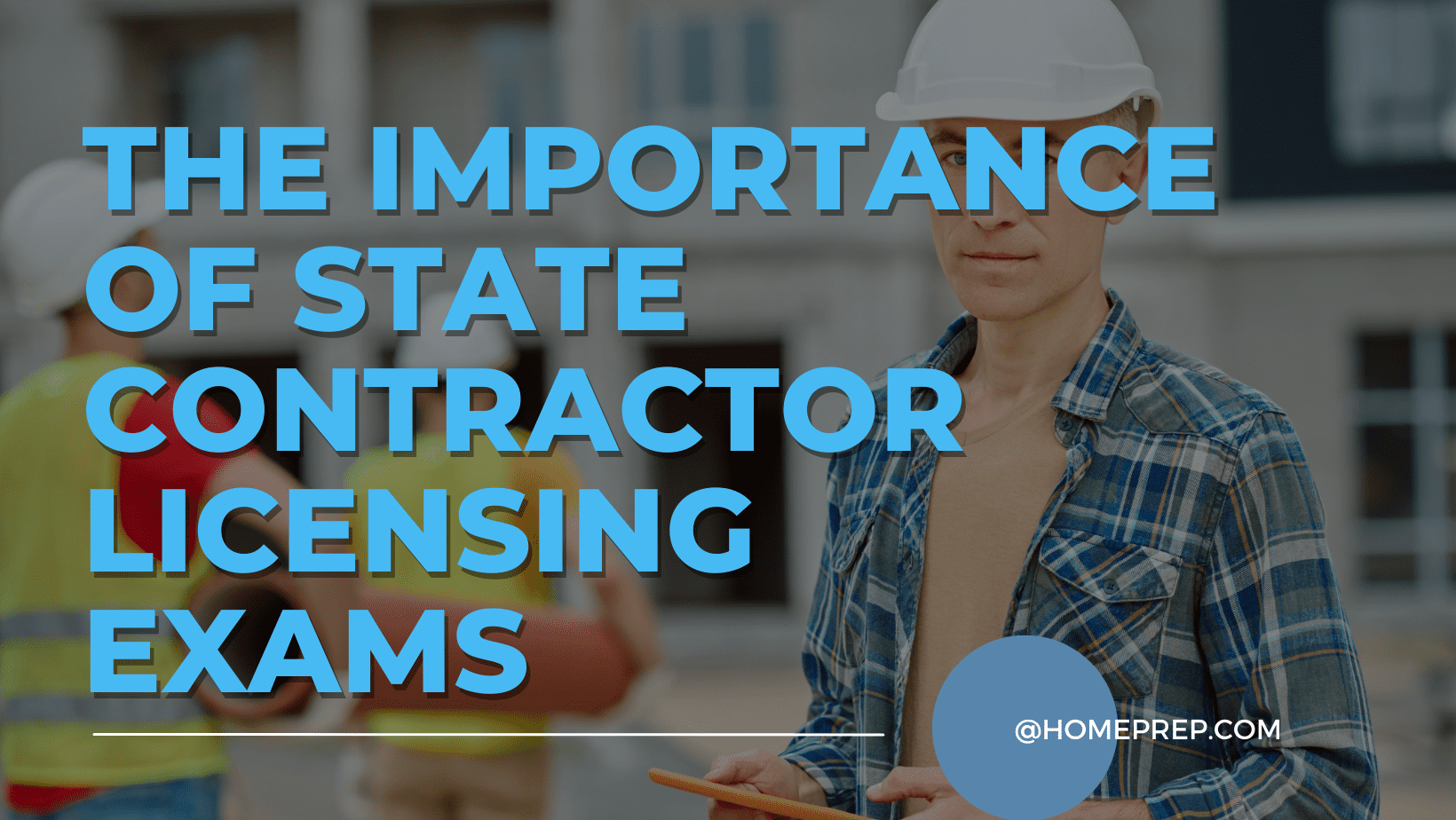 Understanding the Importance of State Contractor Licensing Exams