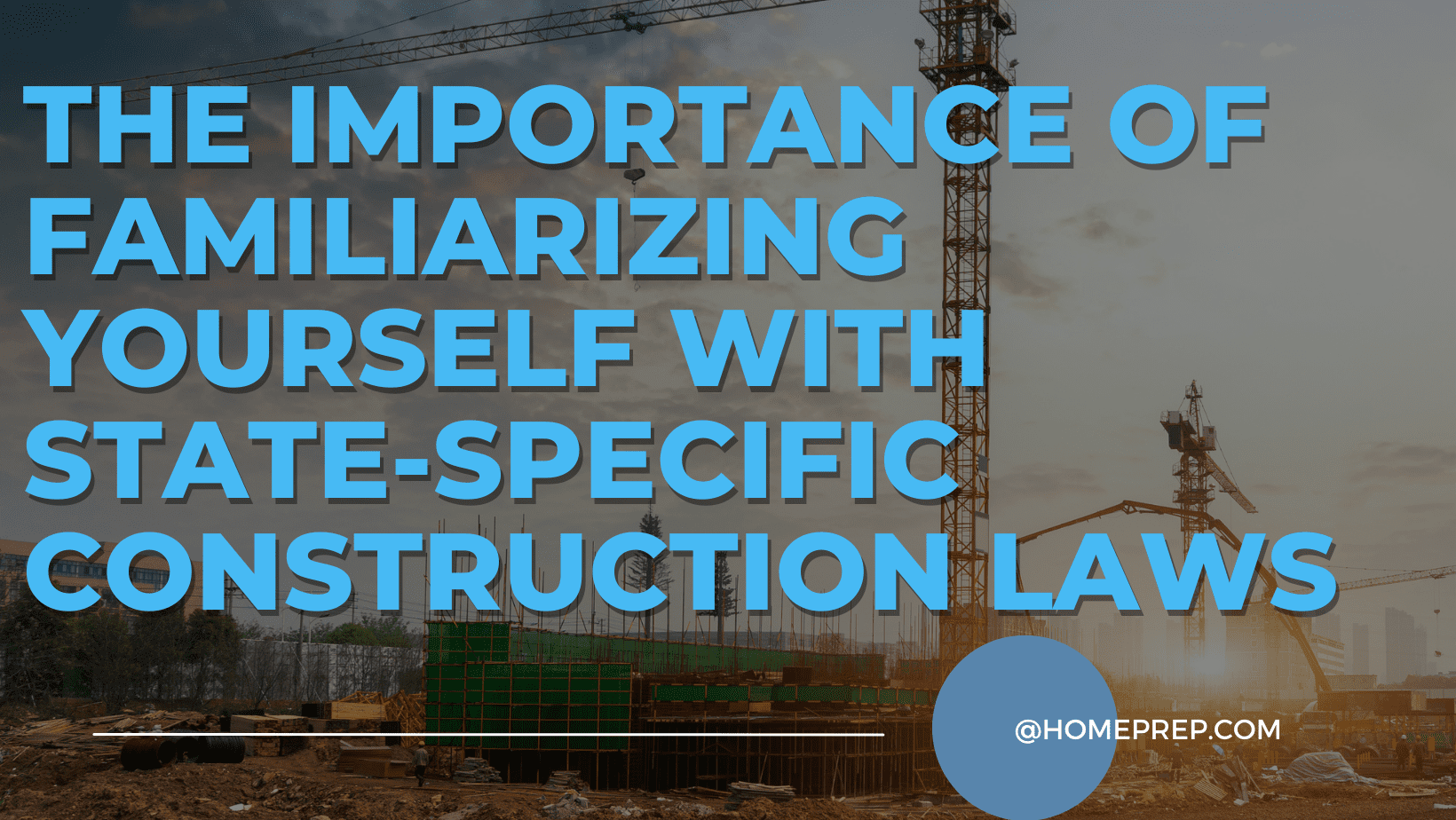 The Importance of Familiarizing Yourself with State-Specific Construction Laws