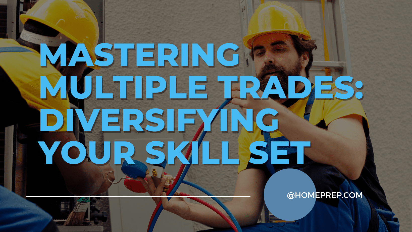 Mastering Multiple Trades: Diversifying Your Skill Set with @HomePrep
