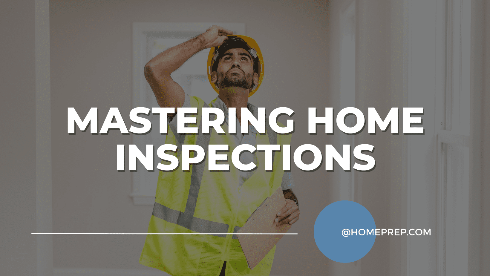 Mastering Home Inspection: Your Path to Becoming a Certified Home Inspector with @HomePrep