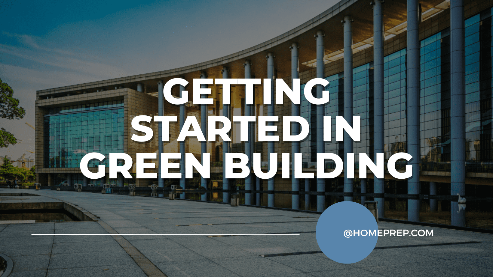 Getting Started in Green Building: @HomePrep’s LEED Certification Courses