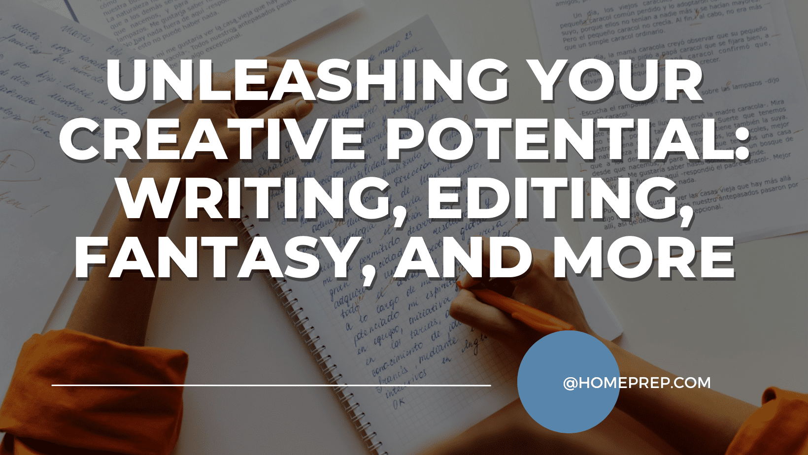 Unleashing Your Creative Potential: Writing, Editing, Fantasy, and More with @HomePrep