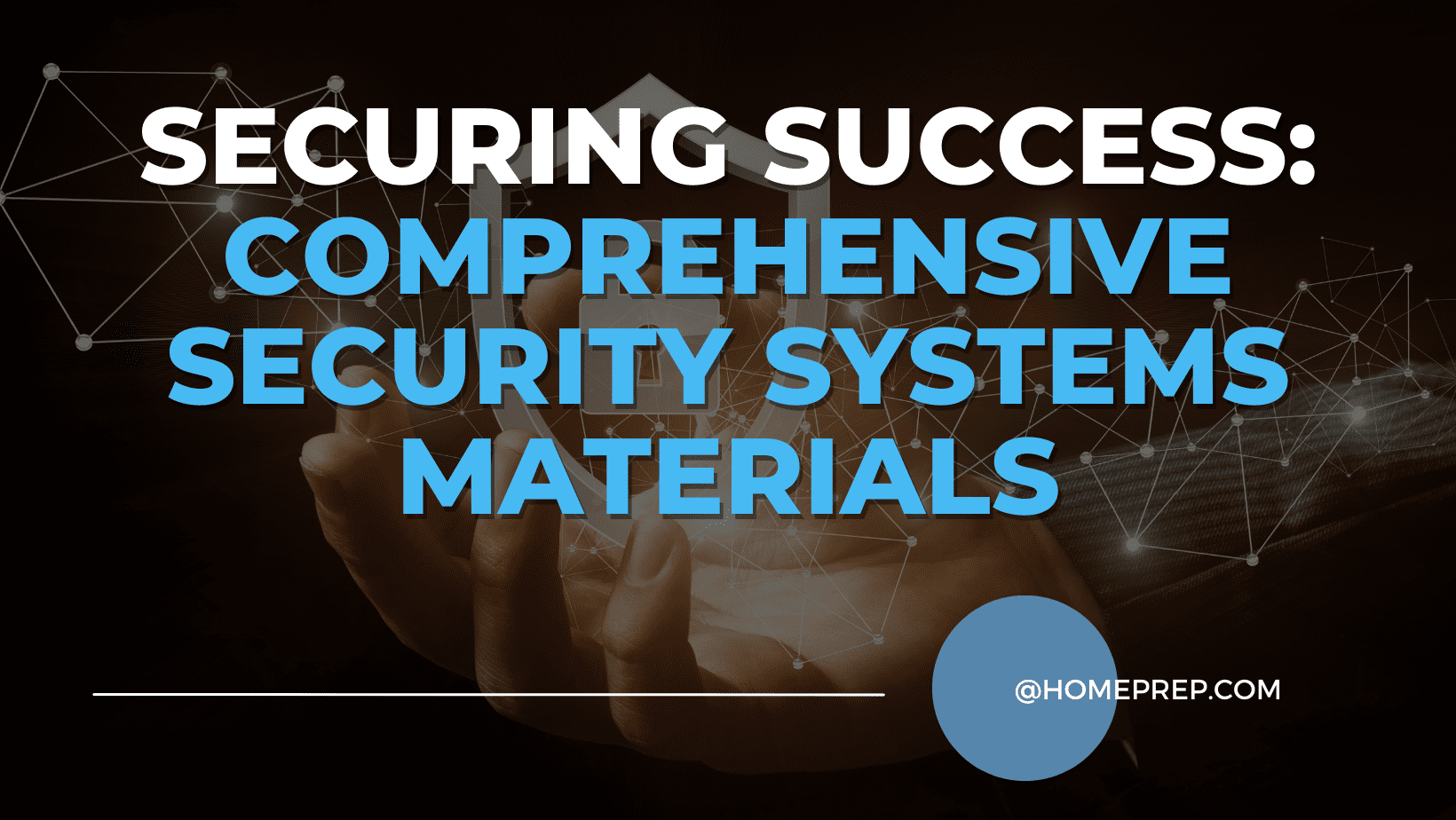 Unlock Success in Security Systems with @HomePrep’s Comprehensive Resources