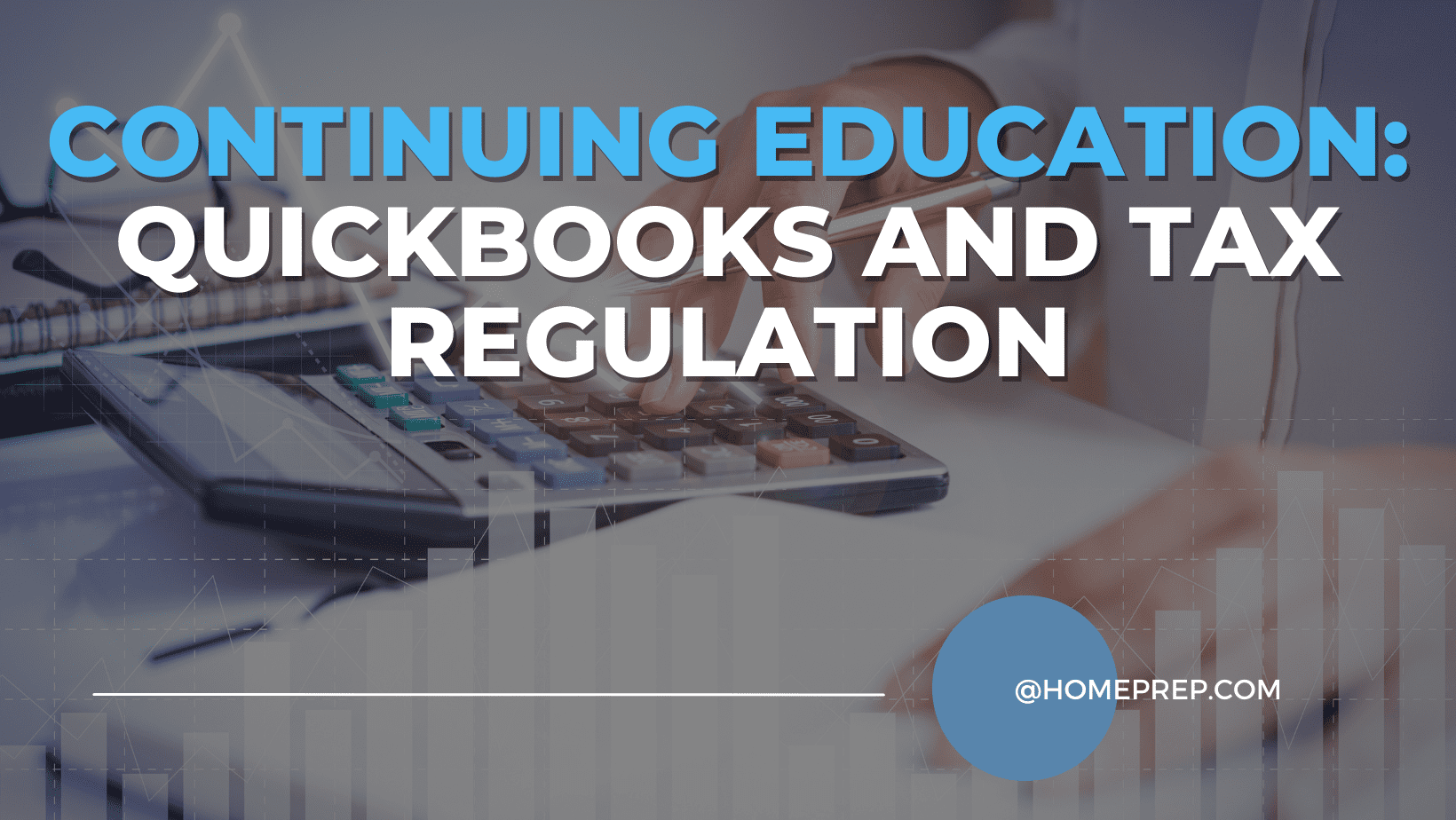 Staying Compliant: QuickBooks and Tax Regulation Continuing Education
