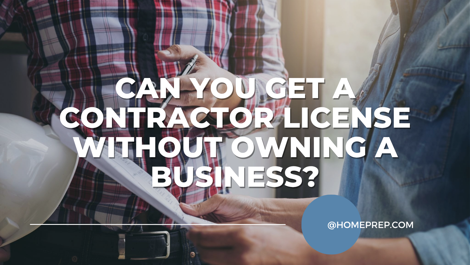 Can You Get a Contractor License Without Owning a Business?