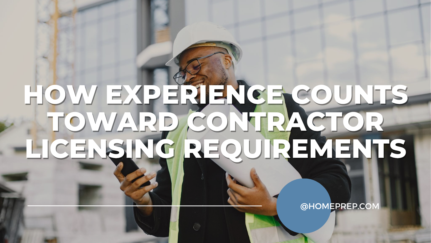 How Experience Counts Toward Contractor Licensing Requirements